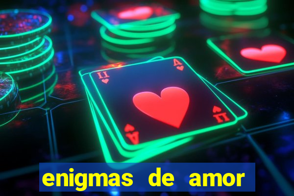 enigmas de amor para decifrar